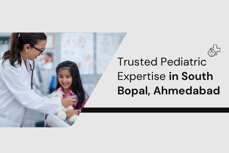 Trusted Paediatrician in South Bopal, Ahmedabad
