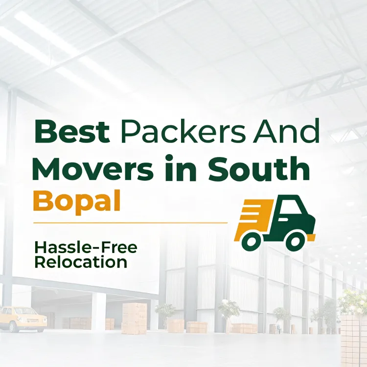 Best Packers and Movers in South Bopal for Hassle-Free Relocation